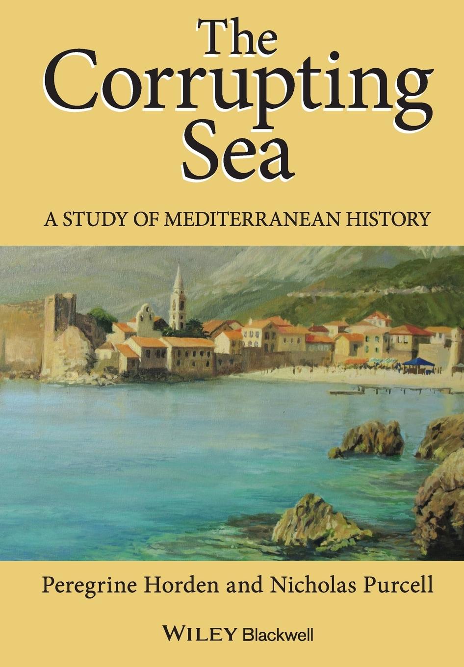 Cover: 9780631218906 | The Corrupting Sea | A Study of Mediterranean History | Horden (u. a.)