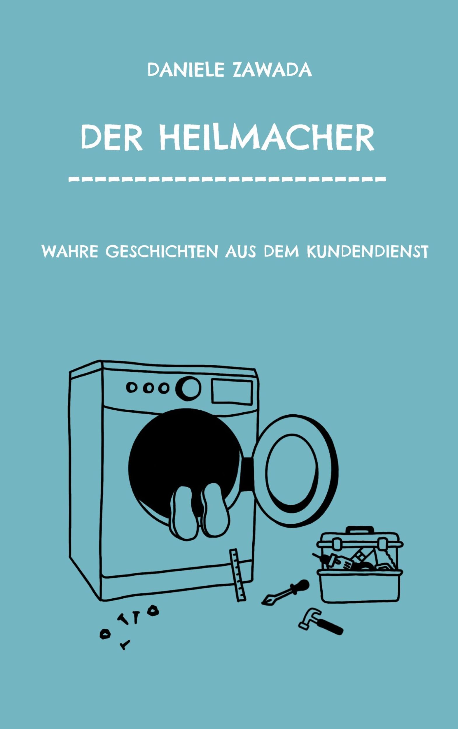 Cover: 9783756852185 | DER HEILMACHER | WAHRE GESCHICHTEN AUS DEM KUNDENDIENST | Zawada