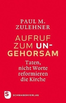 Cover: 9783796615740 | Aufruf zum Ungehorsam | Taten, nicht Worte reformieren die Kirche