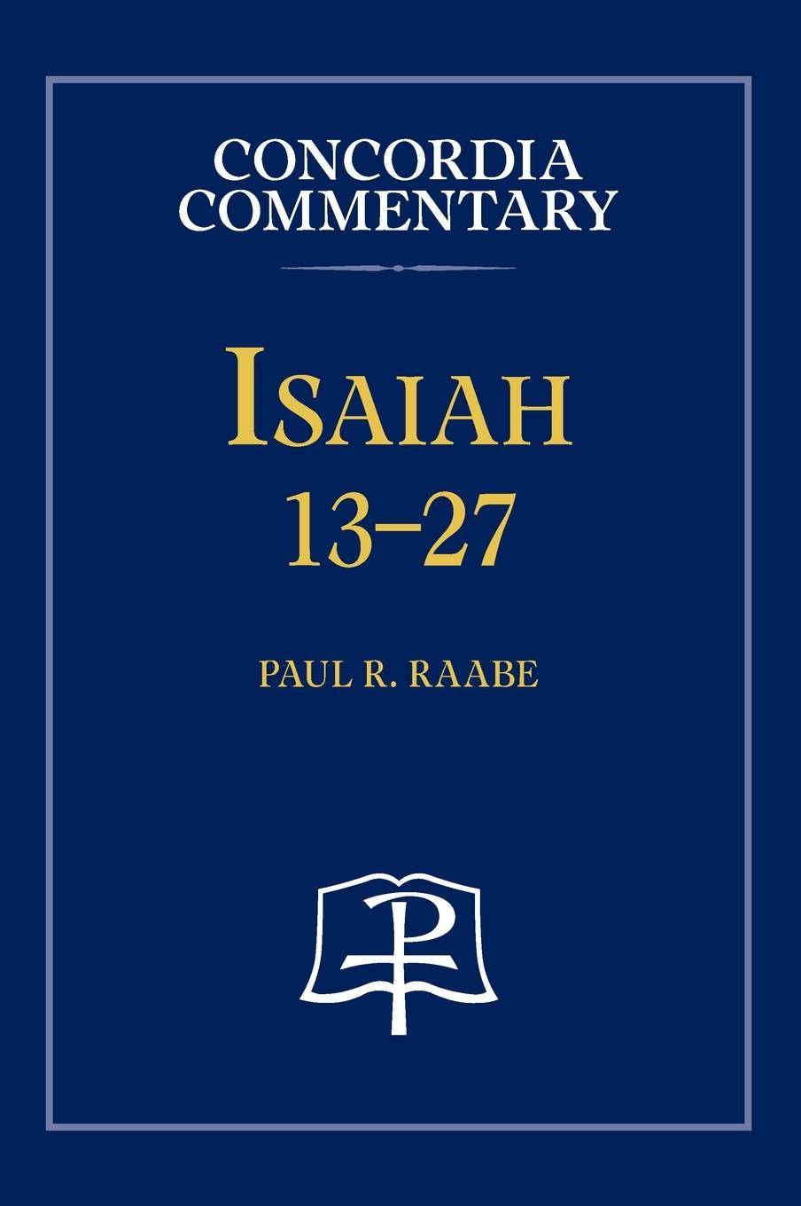 Cover: 9780758681263 | Isaiah 13-27 - Concordia Commentary | Paul R. Raabe | Buch | Englisch