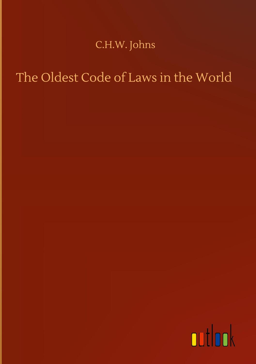 Cover: 9783752364392 | The Oldest Code of Laws in the World | C. H. W. Johns | Buch | 32 S.