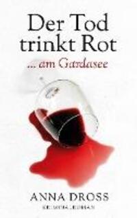 Cover: 9783759716415 | Der Tod trinkt Rot | ...am Gardasee | Anna Dross | Taschenbuch | 2024