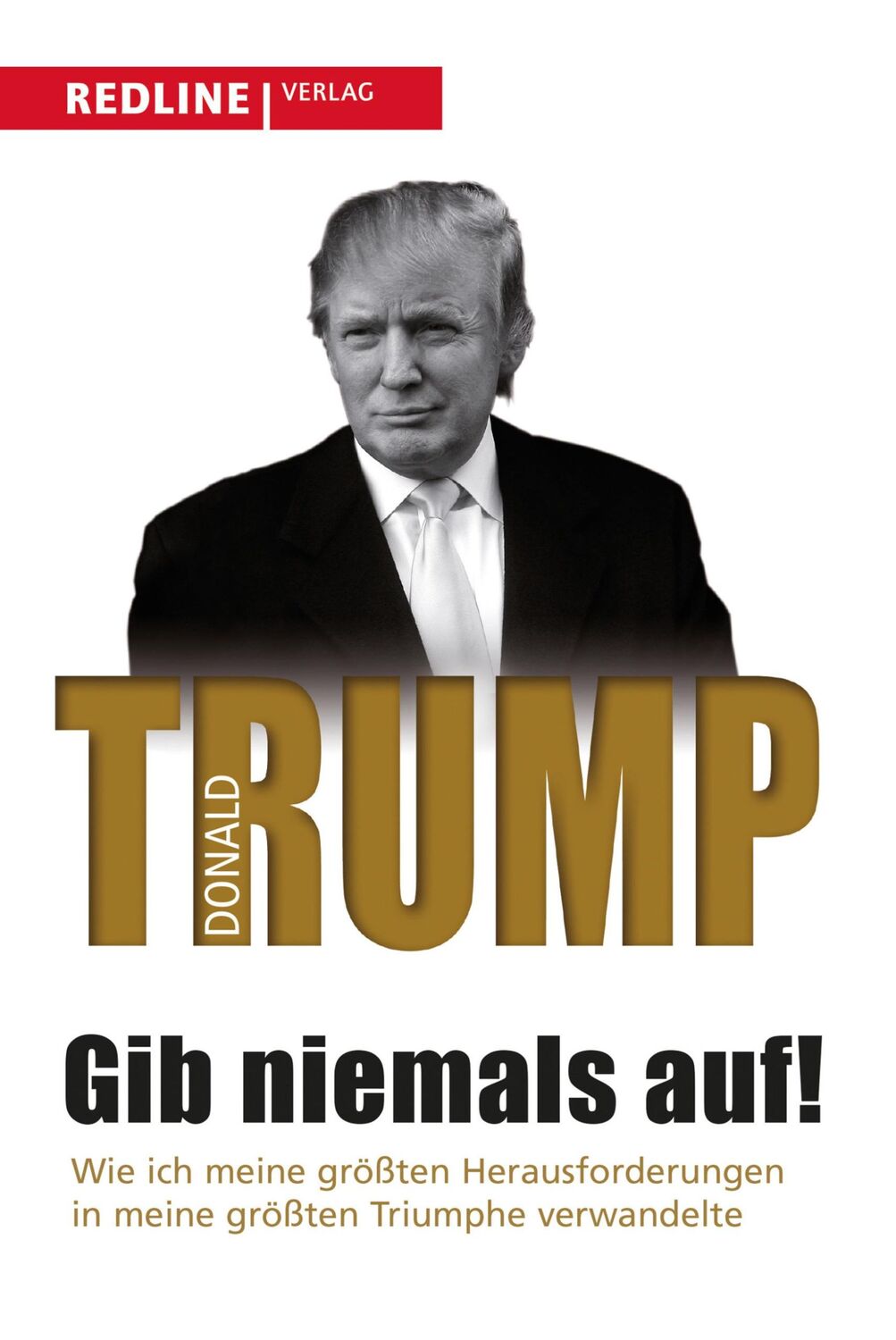 Cover: 9783868816129 | Gib niemals auf! | Donald J. Trump | Taschenbuch | 240 S. | Deutsch