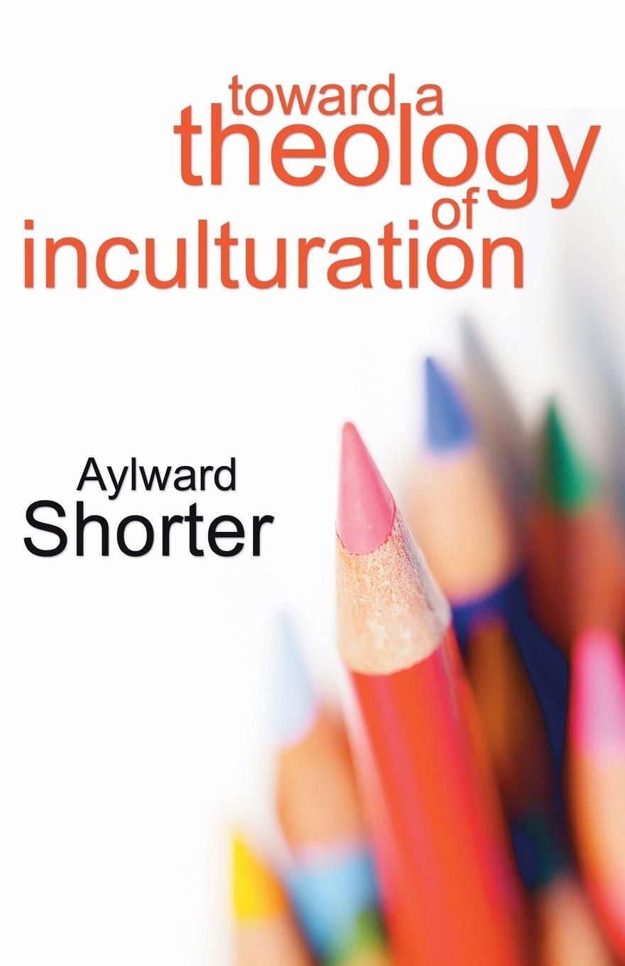 Cover: 9781597525473 | Toward a Theology of Inculturation | Aylward Shorter | Taschenbuch