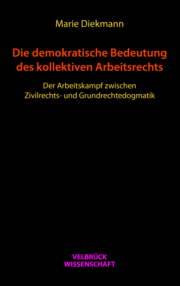 Cover: 9783958323308 | Die demokratische Bedeutung des kollektiven Arbeitsrechts | Diekmann