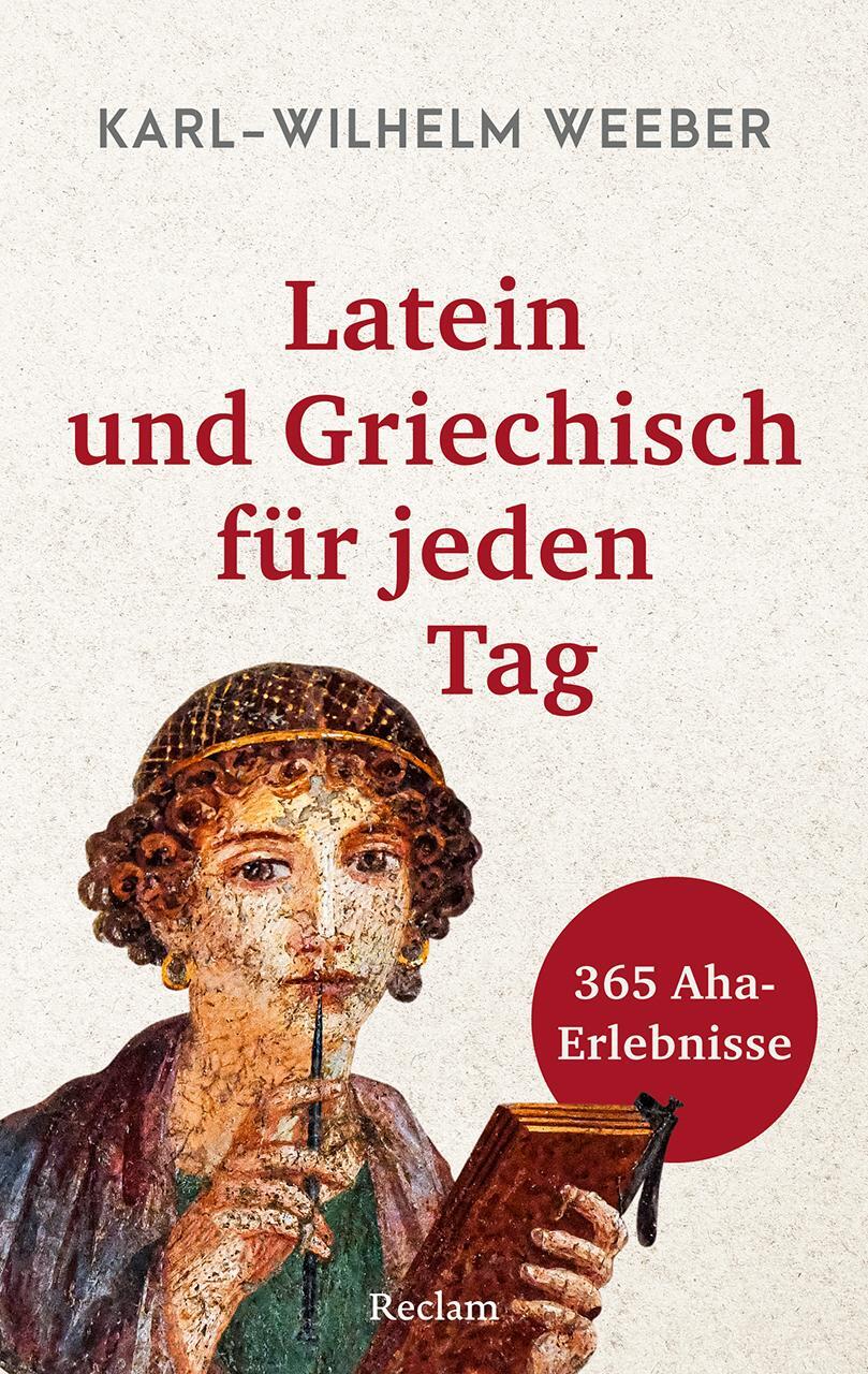 Cover: 9783150146064 | Latein und Griechisch für jeden Tag | 365 Aha-Erlebnisse | Weeber