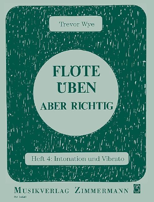 Cover: 9790010246406 | Flöte üben - aber richtig 4 | Heft 4: Intonation und Vibrato | Wye