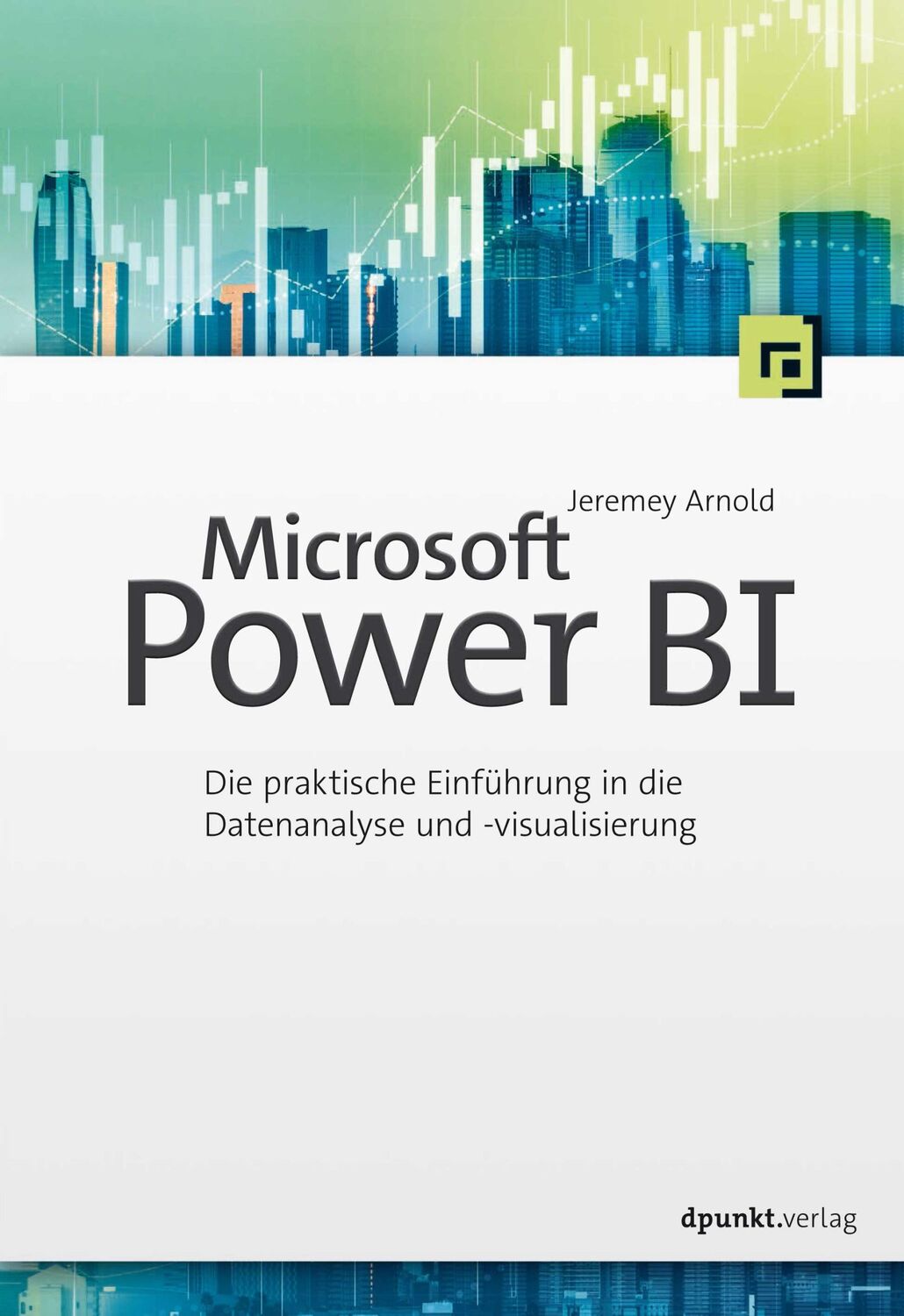 Cover: 9783864909696 | Microsoft Power BI | Jeremy Arnold | Taschenbuch | XIV | Deutsch