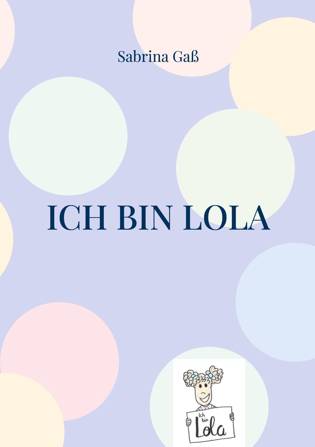 Cover: 9783755707479 | Ich bin Lola | Sabrina Gaß | Taschenbuch | Paperback | 46 S. | Deutsch