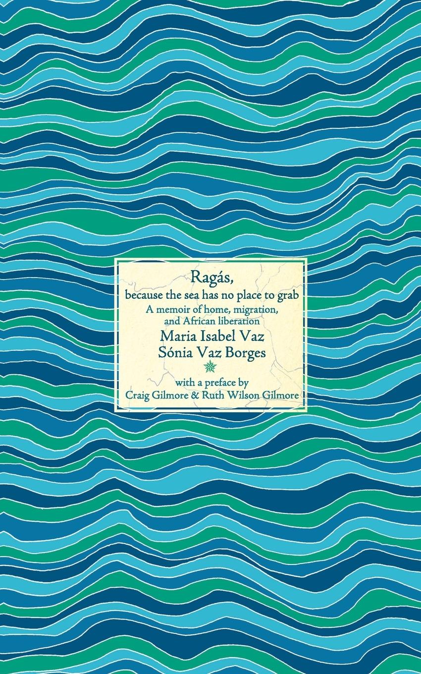 Cover: 9781945335099 | Ragás, because the sea has no place to grab | Maria Isabel Vaz (u. a.)