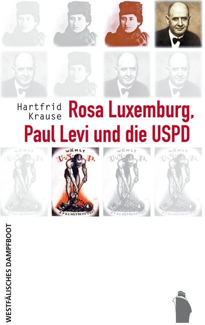 Cover: 9783896912749 | Rosa Luxemburg, Paul Levi und die USPD | Hartfrid Krause | Buch | 2019