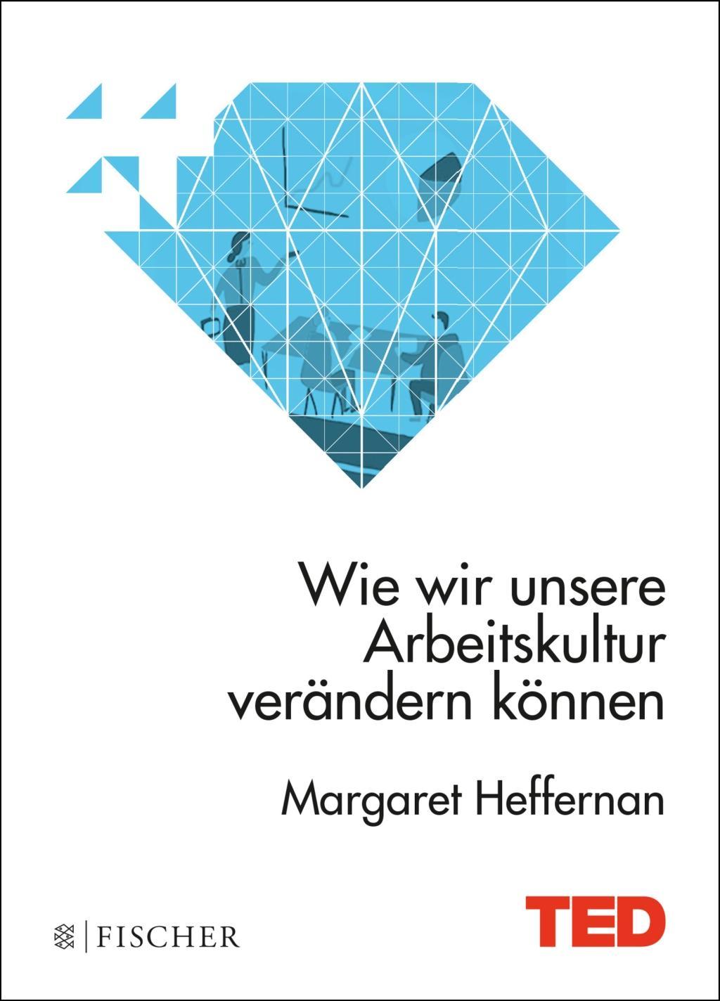 Cover: 9783596034642 | Wie wir unsere Arbeitskultur verändern können | TED Books | Heffernan