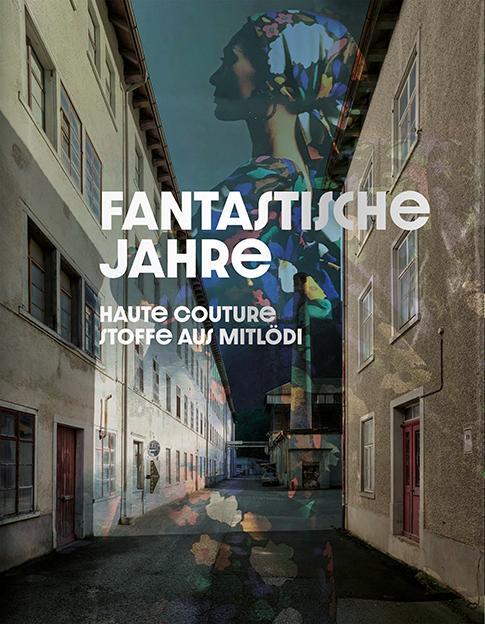 Cover: 9783039421749 | Fantastische Jahre | Haute Couture Stoffe aus Mitlödi | Glarus | Buch