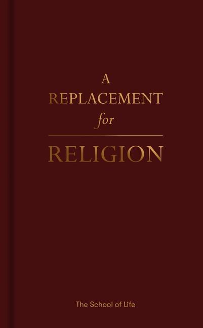 Cover: 9781912891030 | A Replacement for Religion | The School Of Life | Buch | Gebunden