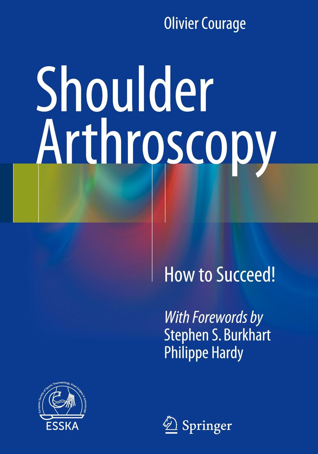 Cover: 9783319236476 | Shoulder Arthroscopy | How to Succeed! | Olivier Courage | Buch | xiii