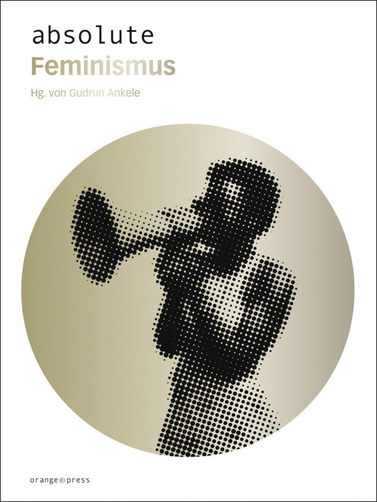 Cover: 9783936086485 | absolute Feminismus | Gudrun Ankele | Taschenbuch | 224 S. | Deutsch