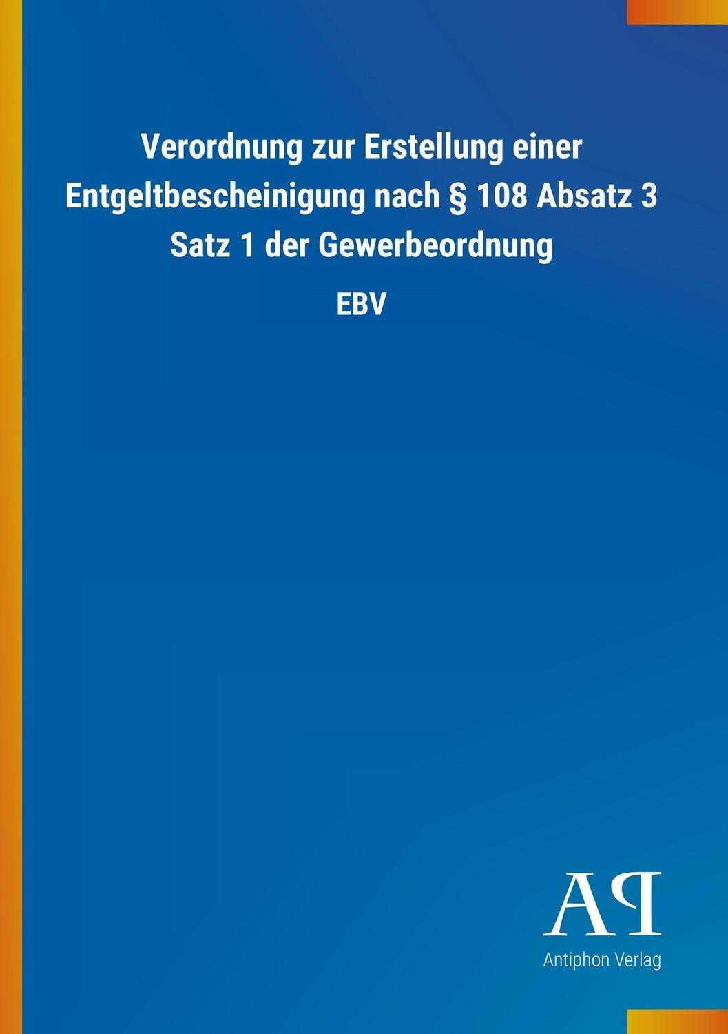 Cover: 9783731439851 | Verordnung zur Erstellung einer Entgeltbescheinigung nach § 108...