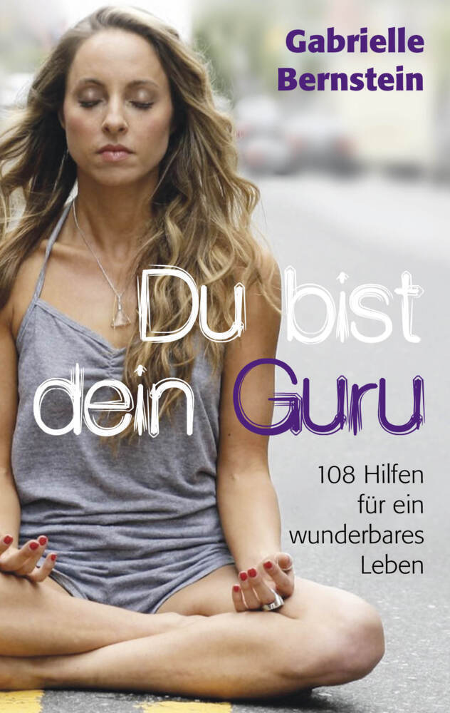 Cover: 9783957360243 | Du bist dein Guru | 108 Hilfen für ein wunderbares Leben | Bernstein