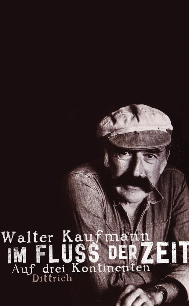 Cover: 9783943941586 | Im Fluss der Zeit | Auf drei Kontinenten | Walter Kaufmann | Buch