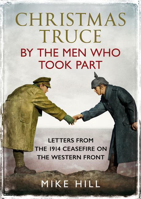 Cover: 9781781558126 | Christmas Truce by the Men Who Took Part: Letters from the 1914...