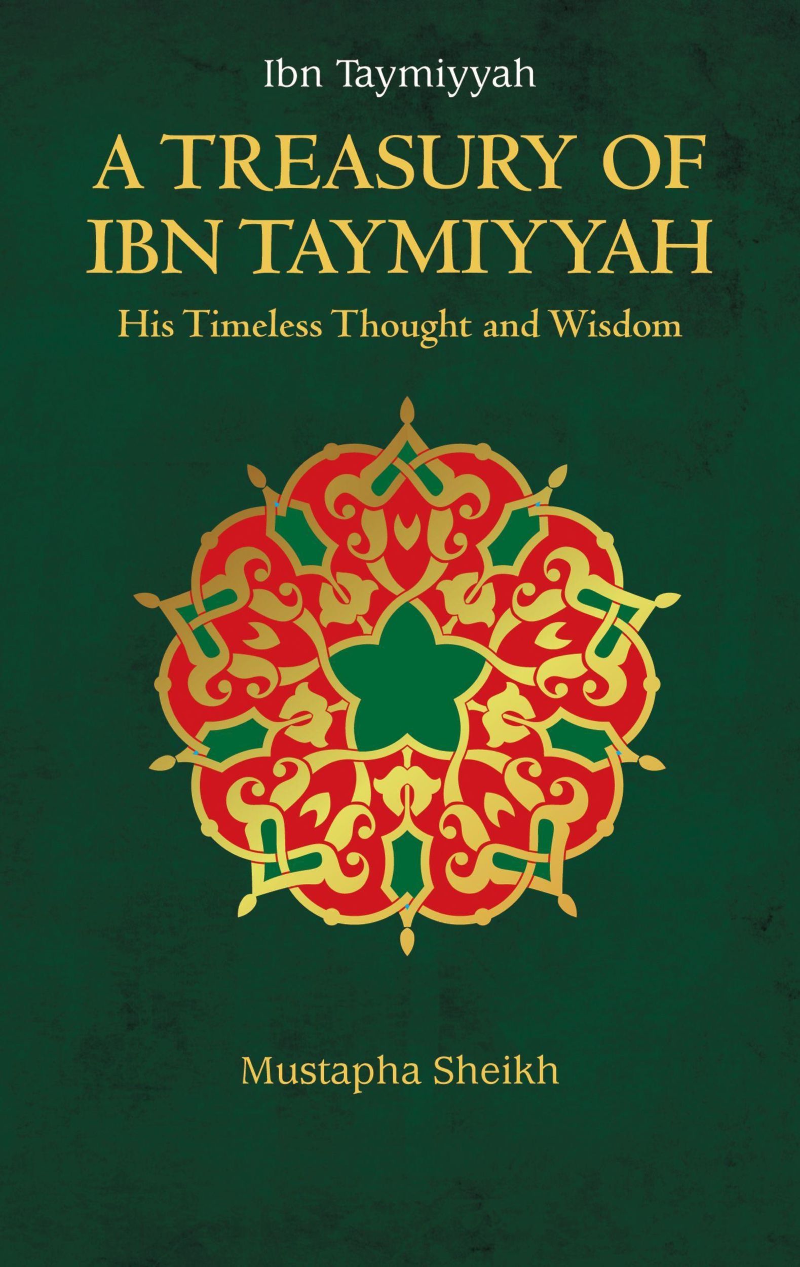 Cover: 9781847741035 | A Treasury of Ibn Taymiyyah | Mustapha Sheikh | Buch | Englisch | 2017