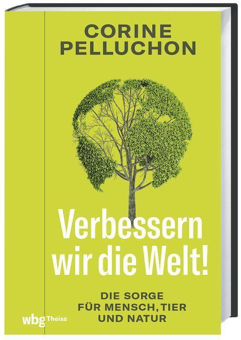 Cover: 9783806246285 | Verbessern wir die Welt! | Die Sorge für Mensch, Tier und Natur | Buch