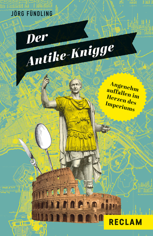 Cover: 9783150141571 | Der Antike-Knigge. Angenehm auffallen im Herzen des Imperiums | Buch