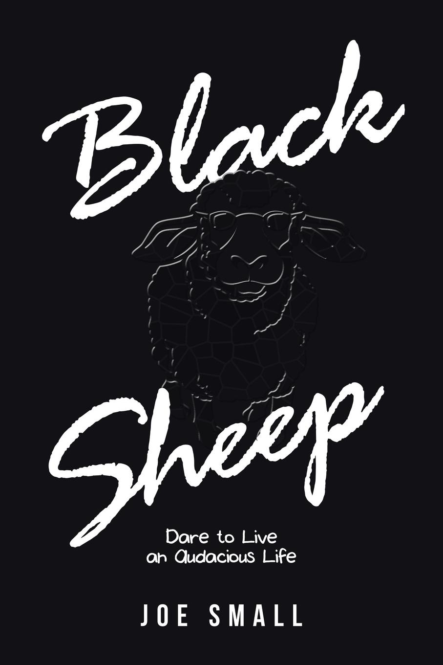 Cover: 9798369403259 | Black Sheep | Dare to Live an Audacious Life | Joe Small | Taschenbuch