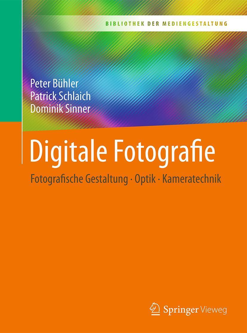 Cover: 9783662538944 | Digitale Fotografie | Fotografische Gestaltung - Optik - Kameratechnik