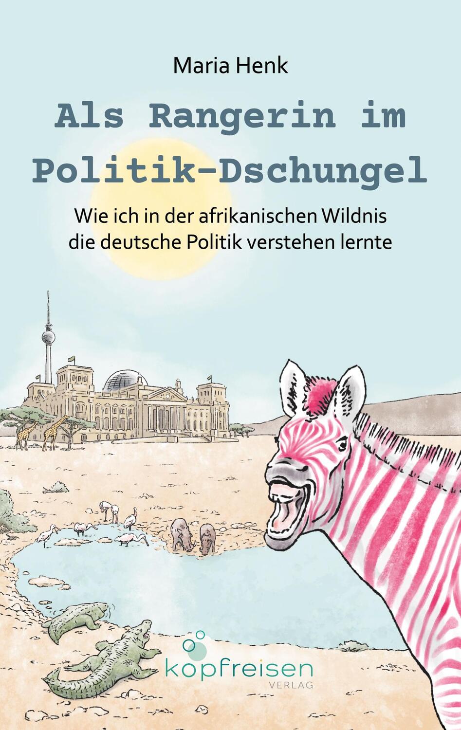 Cover: 9783910248021 | Als Rangerin im Politik-Dschungel | Maria Henk | Taschenbuch | 190 S.