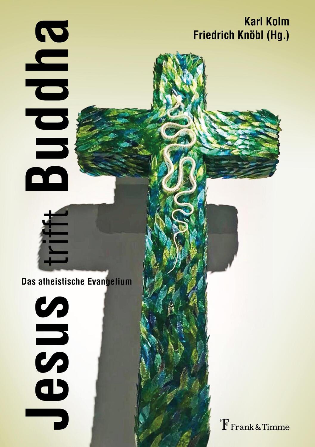 Cover: 9783732905676 | Jesus trifft Buddha | Das atheistische Evangelium | Karl Kolm | Buch