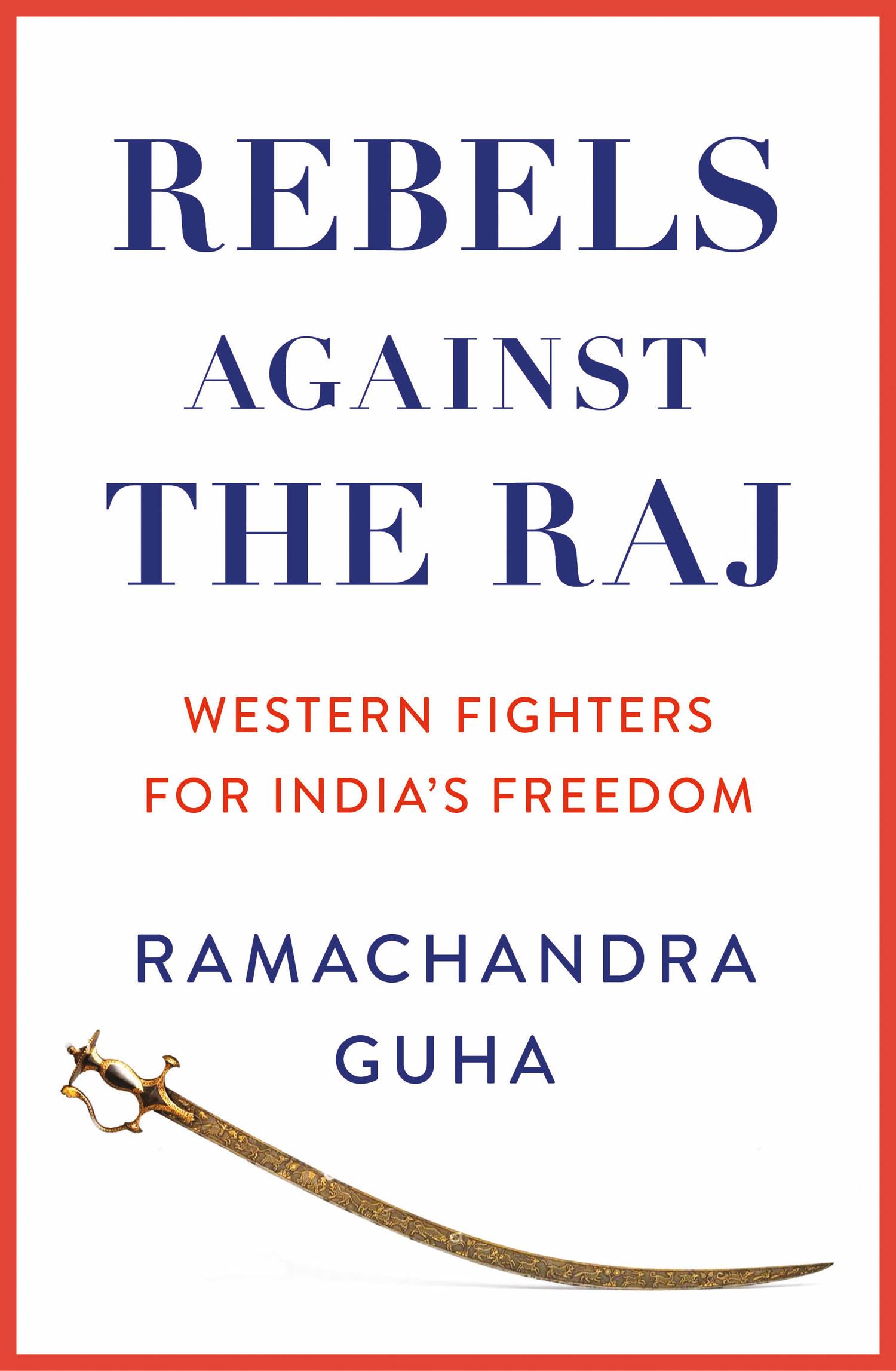 Cover: 9780008498764 | Rebels Against the Raj | Western Fighters for India's Freedom | Guha