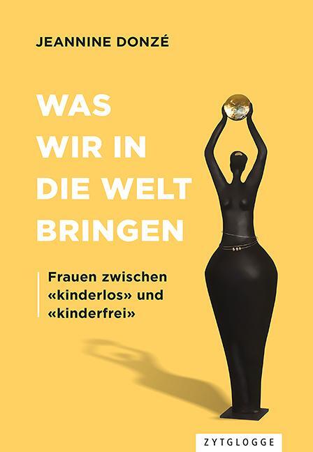 Cover: 9783729650589 | Was wir in die Welt bringen | Jeannine Donzé | Taschenbuch | 272 S.