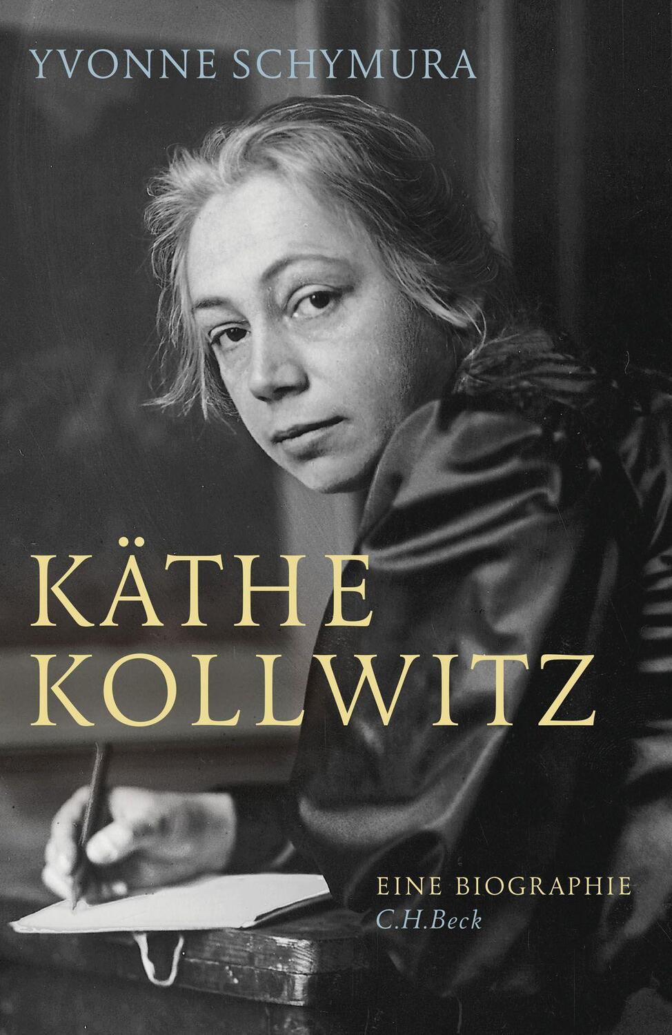 Cover: 9783406698712 | Käthe Kollwitz | Die Liebe, der Krieg und die Kunst | Yvonne Schymura