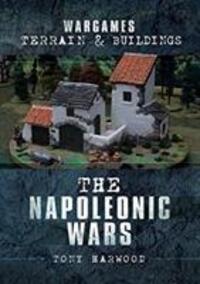 Cover: 9781526716392 | Wargames Terrain and Buildings | The Napoleonic Wars | Tony Harwood