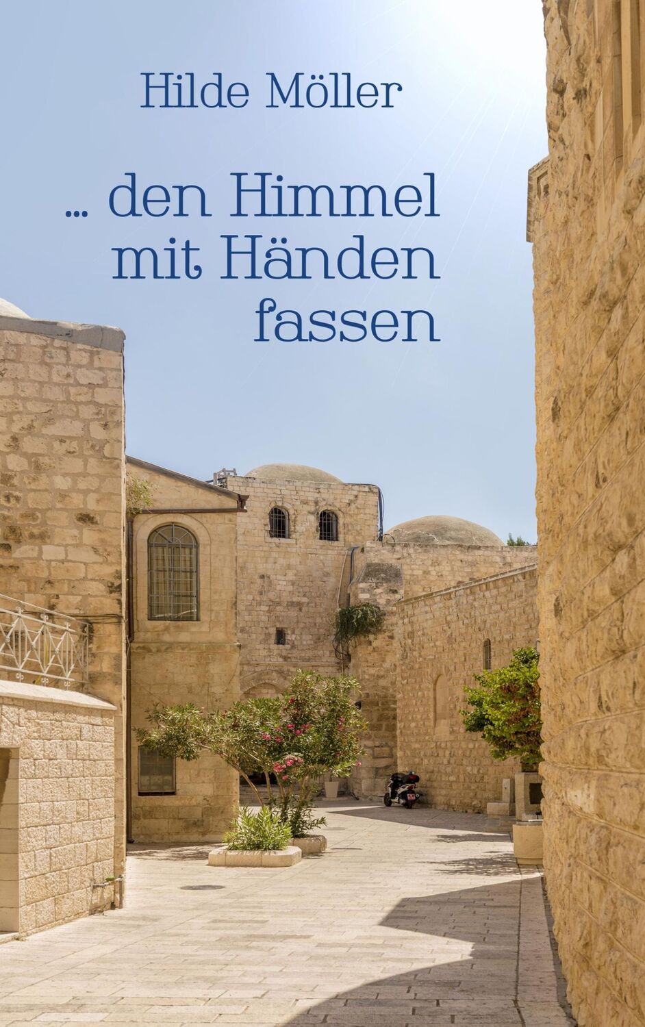 Cover: 9783752834222 | ... den Himmel mit Händen fassen | Hilde Möller | Taschenbuch | 252 S.