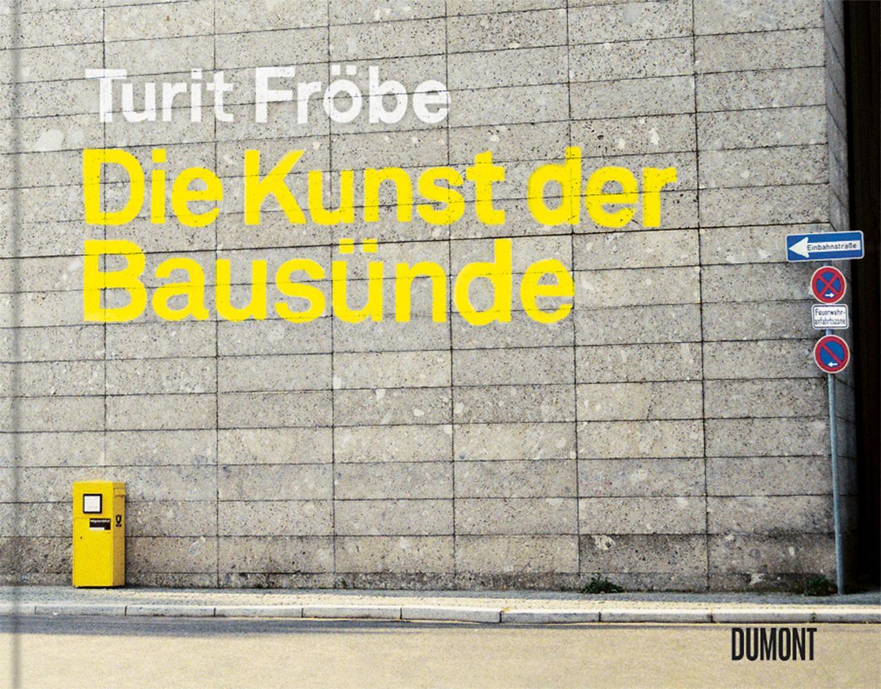 Cover: 9783832199869 | Die Kunst der Bausünde | Turit Fröbe | Buch | 180 S. | Deutsch | 2020