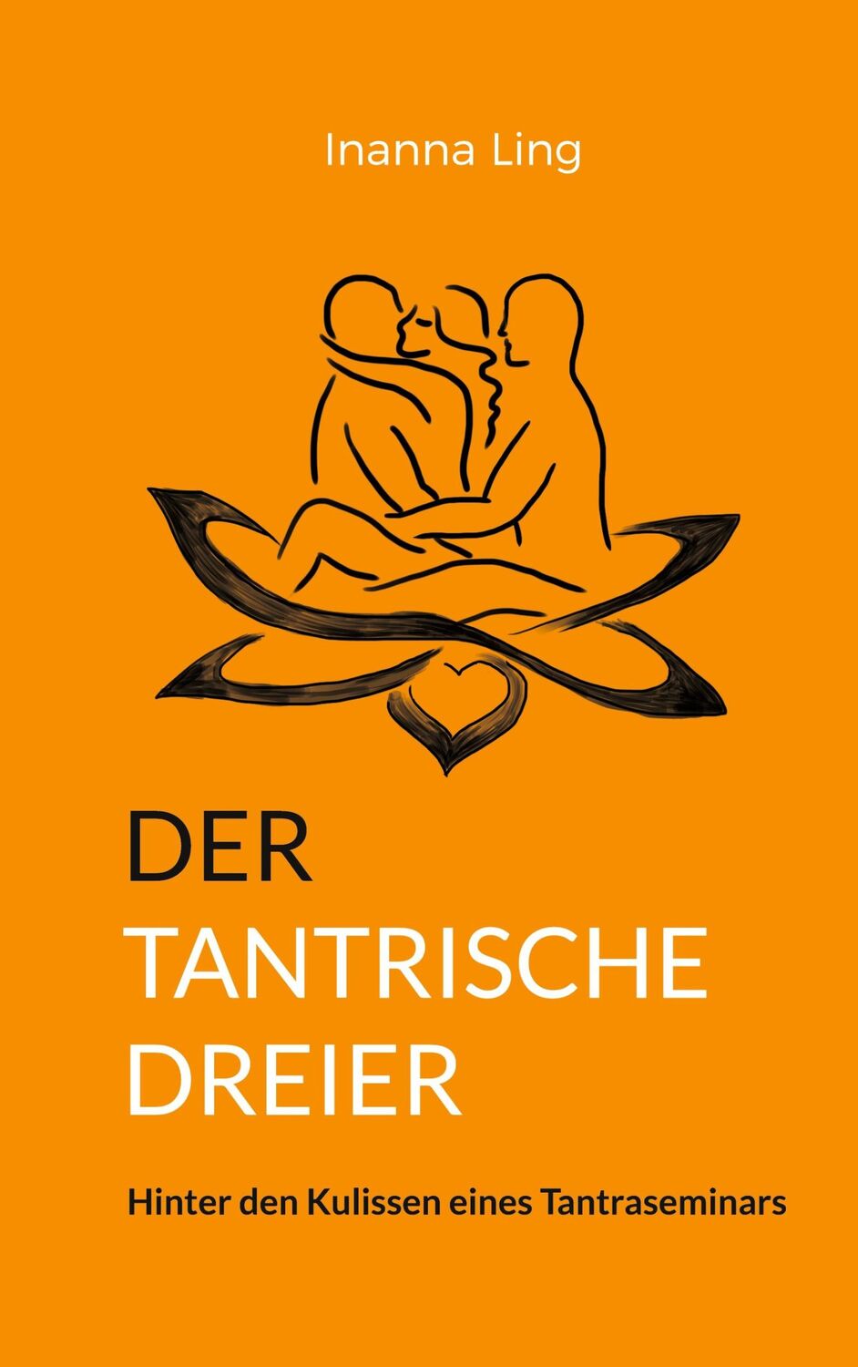 Cover: 9783734749360 | Der tantrische Dreier | Hinter den Kulissen eines Tantraseminars