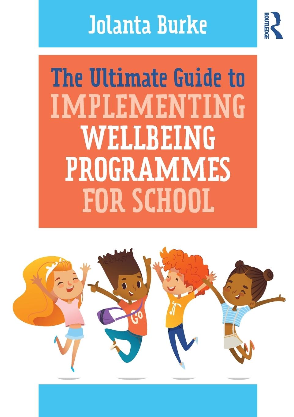 Cover: 9780367902278 | The Ultimate Guide to Implementing Wellbeing Programmes for School