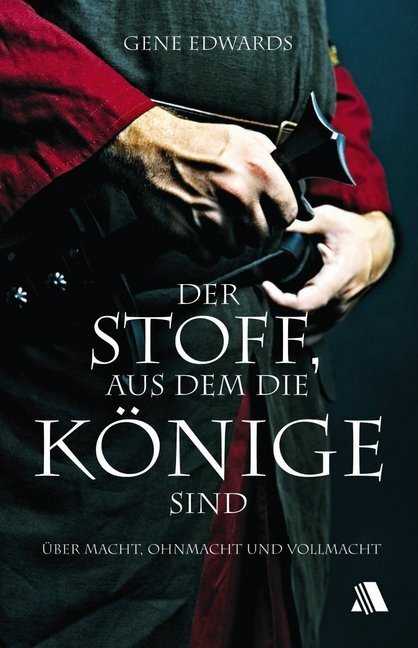 Cover: 9783940188397 | Der Stoff, aus dem die Könige sind | Gene Edwards | Taschenbuch | 2013