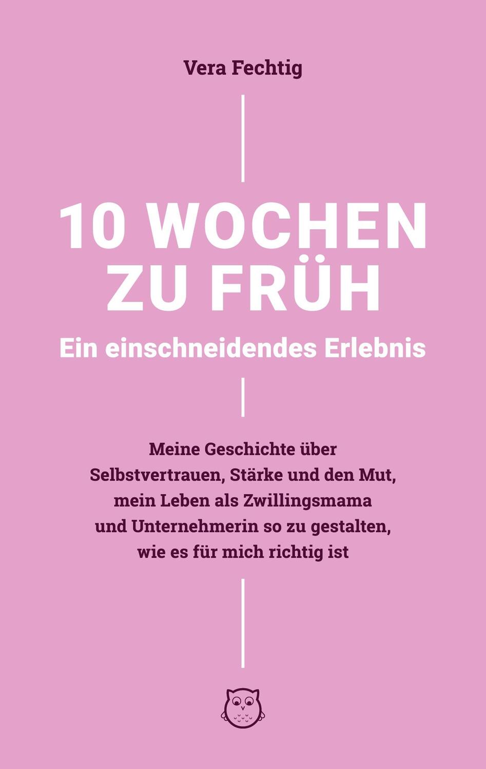 Cover: 9783754343364 | 10 Wochen zu früh - Ein einschneidendes Erlebnis | Vera Fechtig | Buch