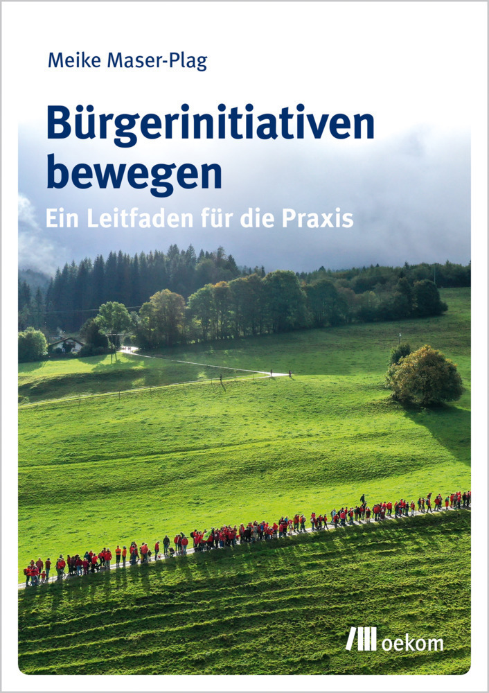 Cover: 9783962382162 | Bürgerinitiativen bewegen | Ein Leitfaden für die Praxis | Maser-Plag