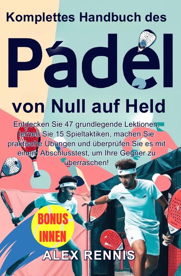 Cover: 9783818708290 | Komplettes Handbuch des Padel von Null auf Held | Alex Rennis | Buch