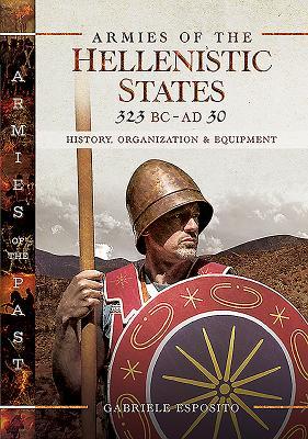 Cover: 9781526730299 | Armies of the Hellenistic States 323 BC - AD 30 | Gabriele Esposito