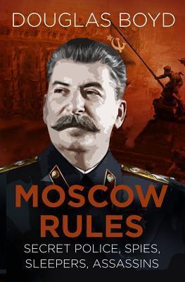 Cover: 9780750989367 | Moscow Rules | Secret Police, Spies, Sleepers, Assassins | Boyd | Buch