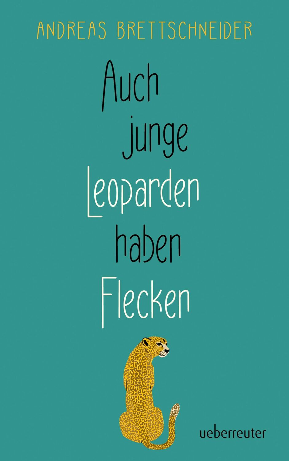 Cover: 9783764171216 | Auch junge Leoparden haben Flecken | Andreas Brettschneider | Buch