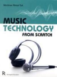 Cover: 9781906178864 | Music Technology From Scratch | Mortimer Rhind-Tutt | Taschenbuch