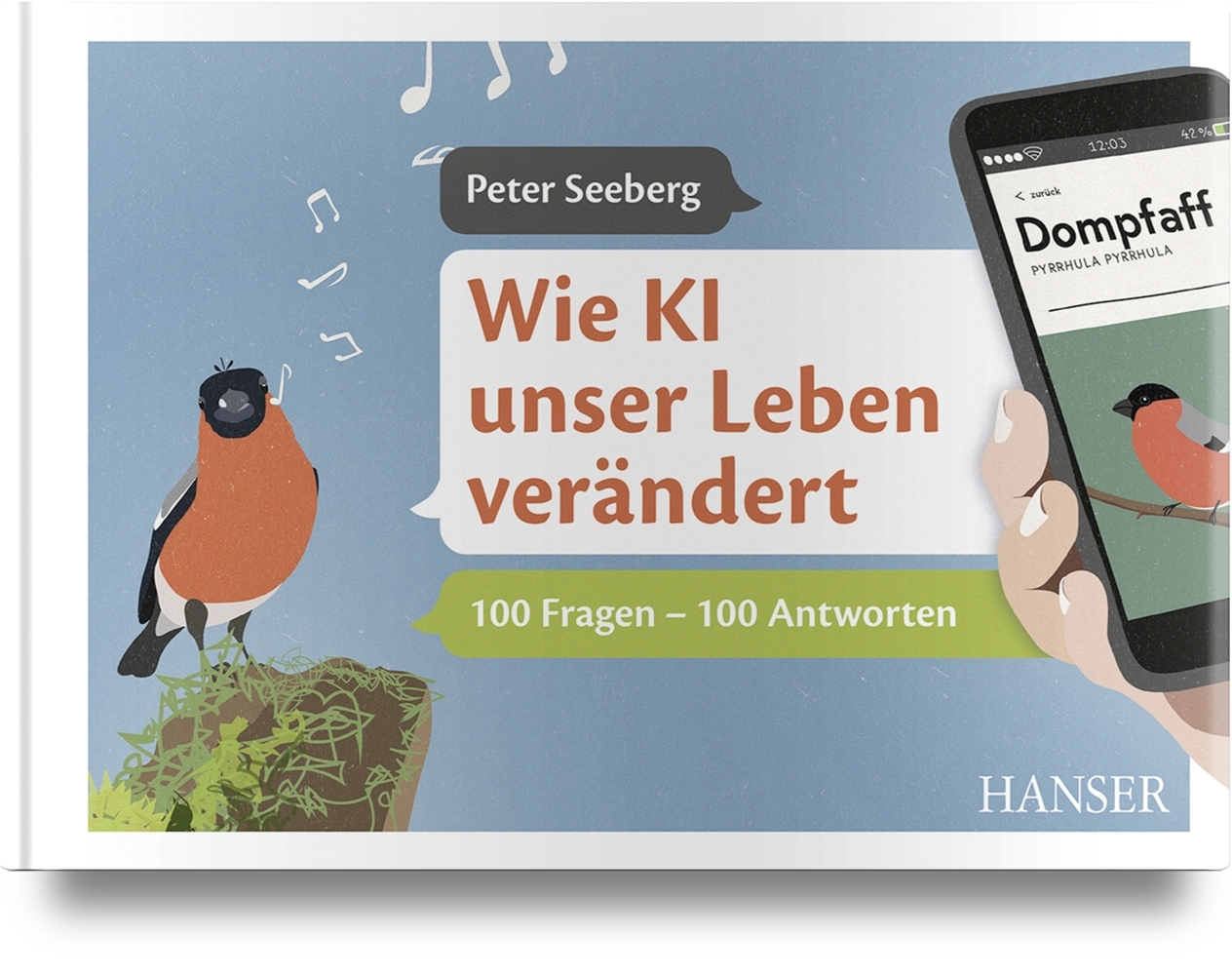 Cover: 9783446466920 | Wie KI unser Leben verändert, m. 1 Buch, m. 1 E-Book | Peter Seeberg