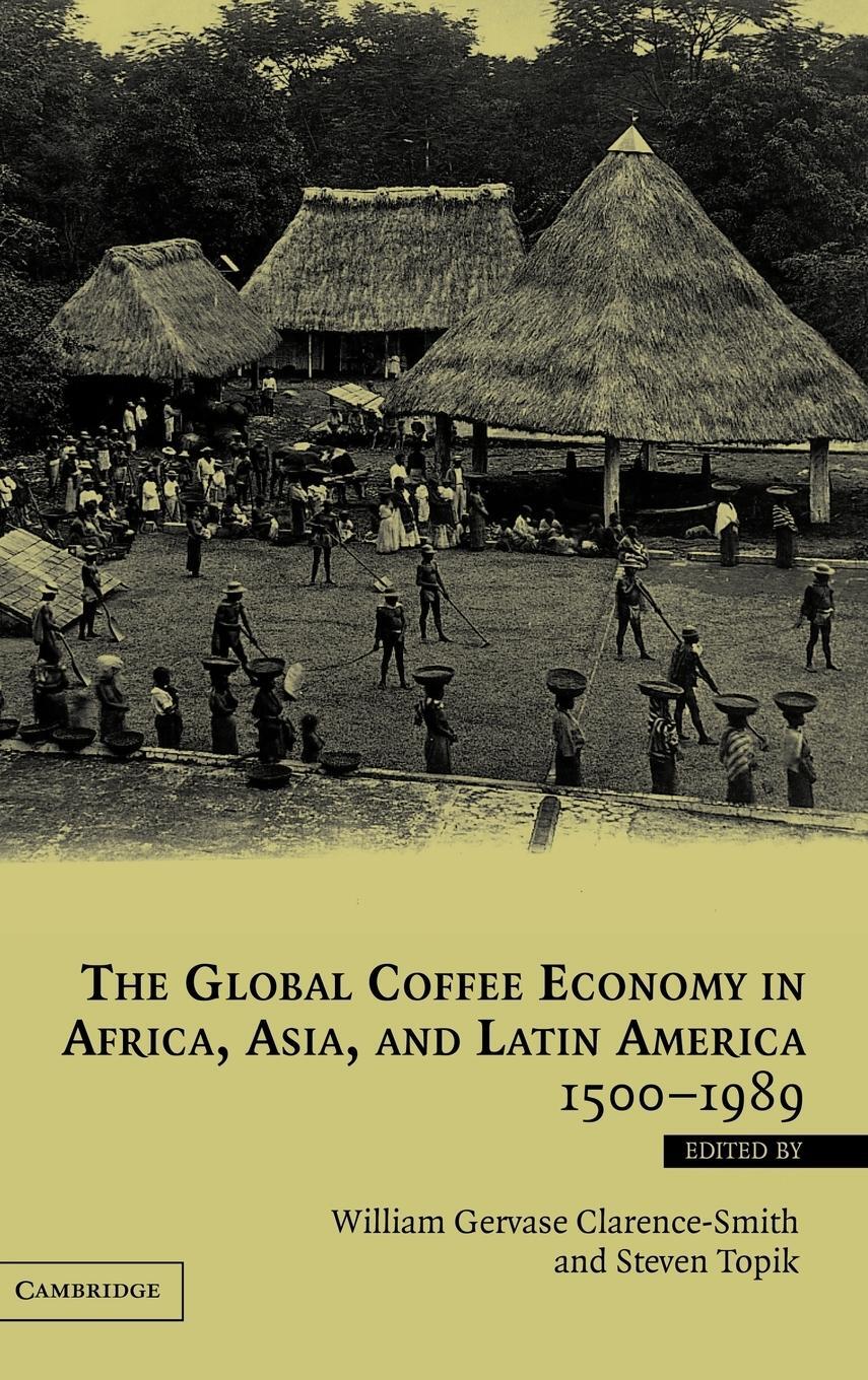 Cover: 9780521818513 | The Global Coffee Economy in Africa, Asia, and Latin America, 1500...