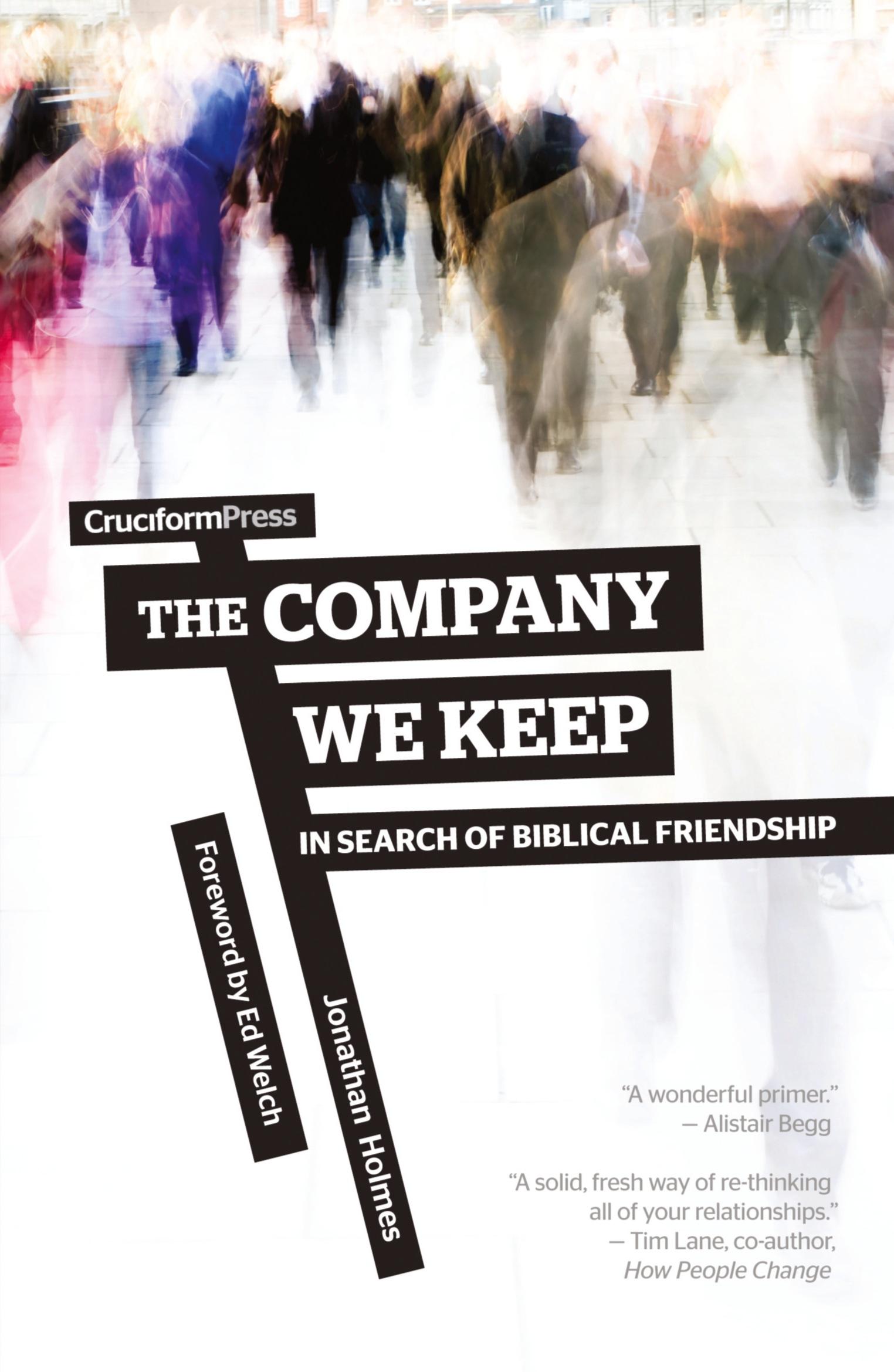 Cover: 9781936760954 | The Company We Keep | In Search of Biblical Friendship | Holmes | Buch